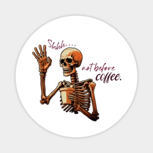 Funny Skeleton with Coffee, Dark Sarcastic Humor Magnet